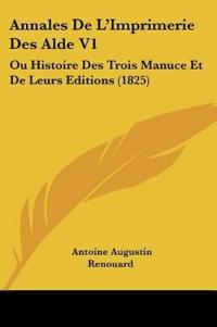 Annales De L'Imprimerie Des Alde V1