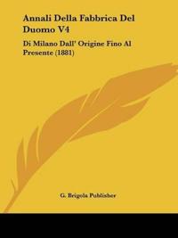Annali Della Fabbrica Del Duomo V4