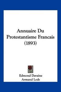 Annuaire Du Protestantisme Francais (1893)