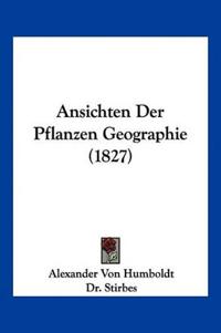 Humboldt, A: Ansichten Der Pflanzen Geographie (1827)