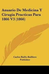 Anuario De Medicina Y Cirugia Practicas Para 1866 V3 (1866)