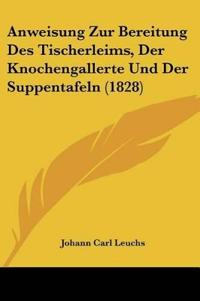 Leuchs, J: Anweisung Zur Bereitung Des Tischerleims, Der Kno