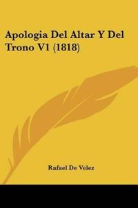 Apologia Del Altar Y Del Trono V1 (1818)