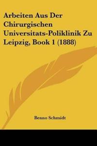 Arbeiten Aus Der Chirurgischen Universitats-Poliklinik Zu Le