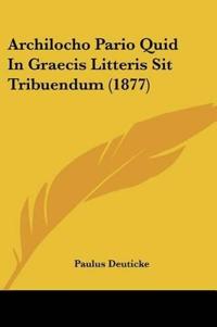 Archilocho Pario Quid In Graecis Litteris Sit Tribuendum (1877)