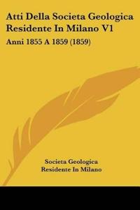 Atti Della Societa Geologica Residente In Milano V1