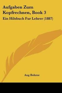 Bohme, A: Aufgaben Zum Kopfrechnen, Book 3