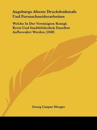 Mezger, G: Augsburgs Alteste Druckdenkmale Und Formschneider