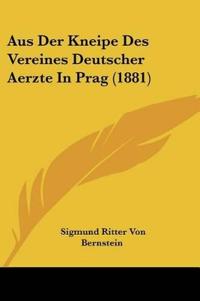 Bernstein, S: Aus Der Kneipe Des Vereines Deutscher Aerzte I