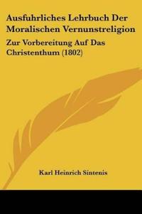 Sintenis, K: Ausfuhrliches Lehrbuch Der Moralischen Vernunst