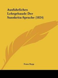 Bopp, F: Ausfuhrliches Lehrgebaude Der Sanskrita-Sprache (18