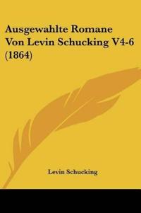 Schucking, L: Ausgewahlte Romane Von Levin Schucking V4-6 (1