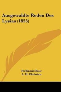 Christian, A: Ausgewahlte Reden Des Lysias (1855)