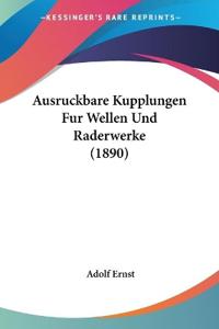 Ernst, A: Ausruckbare Kupplungen Fur Wellen Und Raderwerke (