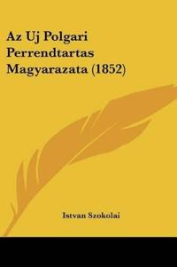 Az Uj Polgari Perrendtartas Magyarazata (1852)