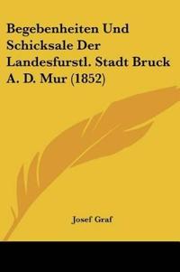 Graf, J: Begebenheiten Und Schicksale Der Landesfurstl. Stad