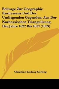 Gerling, C: Beitrage Zur Geographie Kurhessens Und Der Umlie