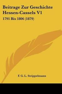 Strippelmann, F: Beitrage Zur Geschichte Hessen-Cassels V1
