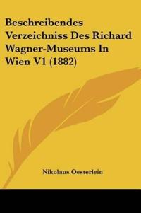 Oesterlein, N: Beschreibendes Verzeichniss Des Richard Wagne