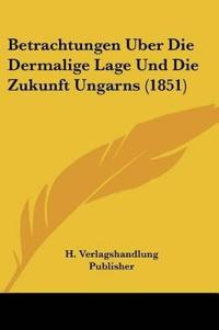 H. Verlagshandlung Publisher: Betrachtungen Uber Die Dermali