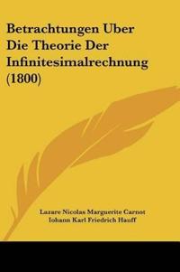 Carnot, L: Betrachtungen Uber Die Theorie Der Infinitesimalr