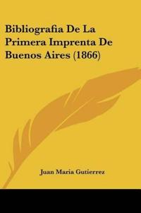 Bibliografia De La Primera Imprenta De Buenos Aires (1866)