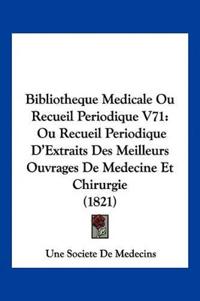 Bibliotheque Medicale Ou Recueil Periodique V71