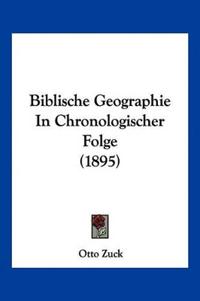 Biblische Geographie In Chronologischer Folge (1895)