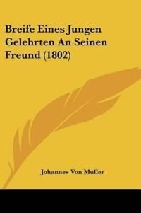 Muller, J: Breife Eines Jungen Gelehrten An Seinen Freund (1