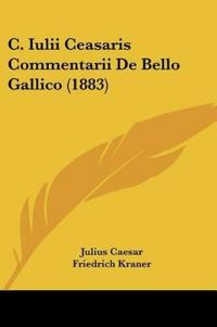 Caesar, J: C. Iulii Ceasaris Commentarii De Bello Gallico (1