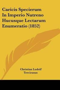 Caricis Specierum In Imperio Nutreno Hucusque Lectarum Enumeratio (1852)
