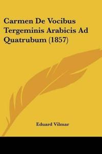 Carmen De Vocibus Tergeminis Arabicis Ad Quatrubum (1857)