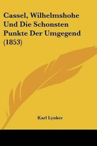 Lynker, K: Cassel, Wilhelmshohe Und Die Schonsten Punkte Der