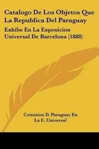 Catalogo De Los Objetos Que La Republica Del Paraguay