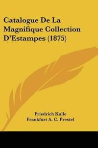 Catalogue De La Magnifique Collection D'Estampes (1875)