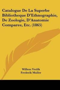 Catalogue De La Superbe Bibliotheque D'Ethnographie, De Zoologie, D'Anatomie Comparee, Etc. (1865)
