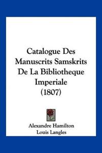 Catalogue Des Manuscrits Samskrits De La Bibliotheque Imperiale (1807)