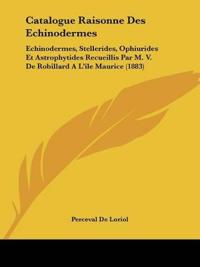 Catalogue Raisonne Des Echinodermes