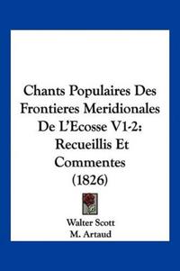 Chants Populaires Des Frontieres Meridionales de L'Ecosse V1-2