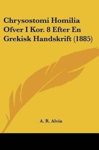 Chrysostomi Homilia Ofver I Kor. 8 Efter En Grekisk Handskrift (1885)