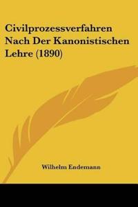 Endemann, W: Civilprozessverfahren Nach Der Kanonistischen L