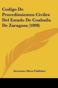 Codigo De Procedimientos Civiles Del Estado De Coahuila De Zaragoza (1898)