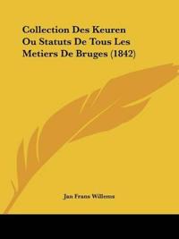 Collection Des Keuren Ou Statuts De Tous Les Metiers De Bruges (1842)