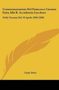 Commemorazione Del Francesco Carrara Fatta Alla R. Accademia Lucchese