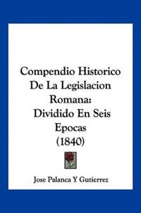 Gutierrez, J: Compendio Historico De La Legislacion Romana