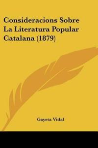 Consideracions Sobre La Literatura Popular Catalana (1879)