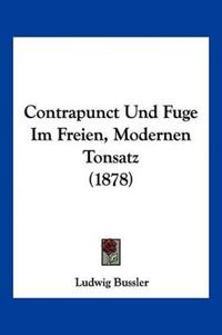 Bussler, L: Contrapunct Und Fuge Im Freien, Modernen Tonsatz