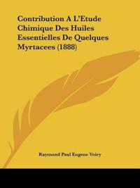 Contribution A L'Etude Chimique Des Huiles Essentielles De Quelques Myrtacees (1888)