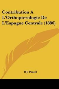 Contribution A L'Orthopterologie De L'Espagne Centrale (1886)