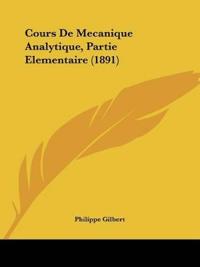 Cours De Mecanique Analytique, Partie Elementaire (1891)